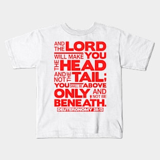 Deuteronomy 28:13 The Head And Not The Tail Kids T-Shirt